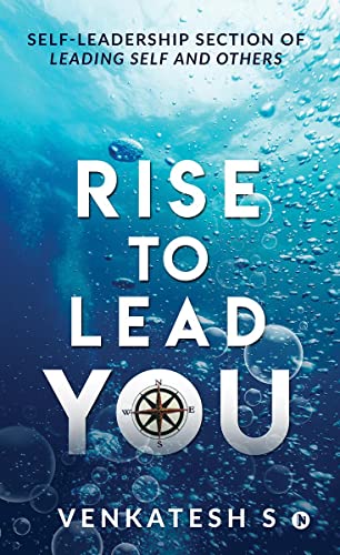 Rise to Lead You : SelfLeadership Section of Leading Self and Others