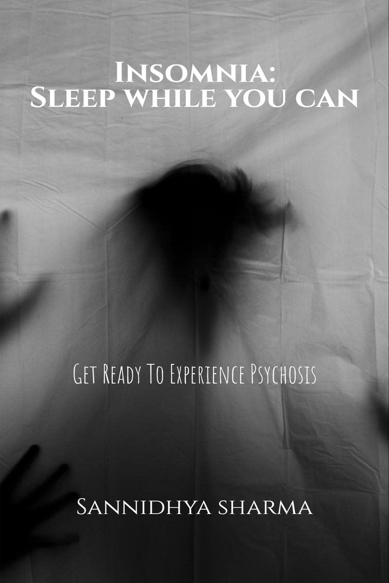 Insomnia: Sleep While You Can : Get Ready To Experience Psychosis