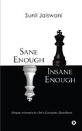 Sane Enough Insane Enough : Simple Answers To LifeS Complex Questions