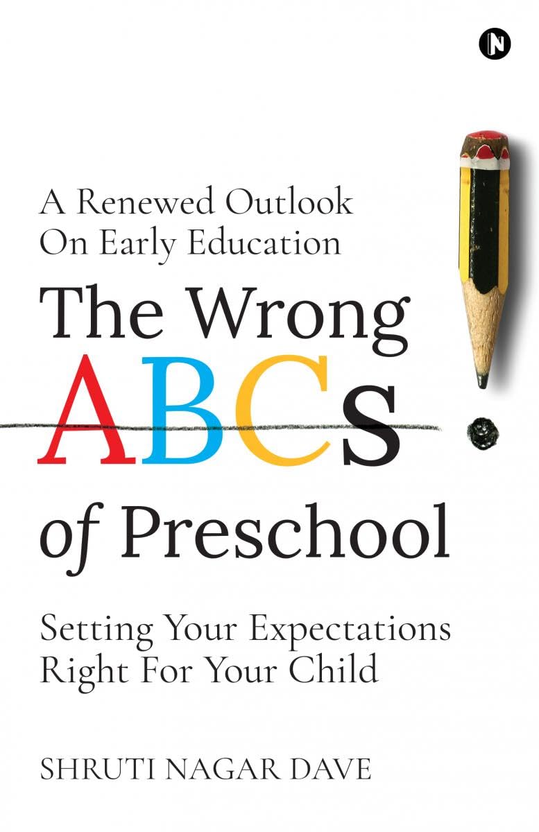 The Wrong Abcs Of Preschool : A Renewed Outlook On Early Education