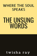 The Unsung Words : when the soul speaks