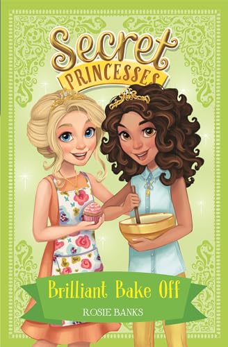 SECRET PRINCESSES: 10: BRILLIANT BAKE OFF