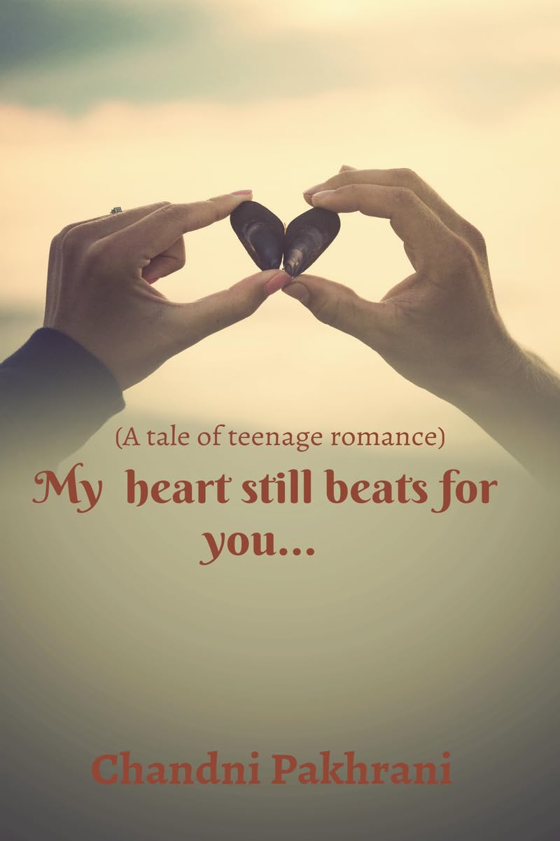 My heart still beats for you.... : a tale of teenage romance