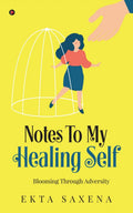 Notes to My Healing Self : Blooming Through Adversity
