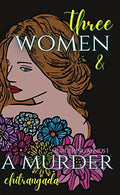 Three Women & A Murder : A Psychological Thriller  Murdering Minds Book 1