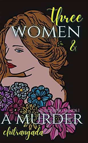 Three Women & A Murder : A Psychological Thriller  Murdering Minds Book 1