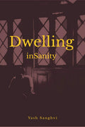 Dwelling Insanity