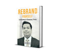 Rebrand Yourself: Leadership in Changing Times
