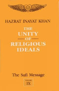 The Sufi Message  Vol. 9: The Unity of Religious Ideals