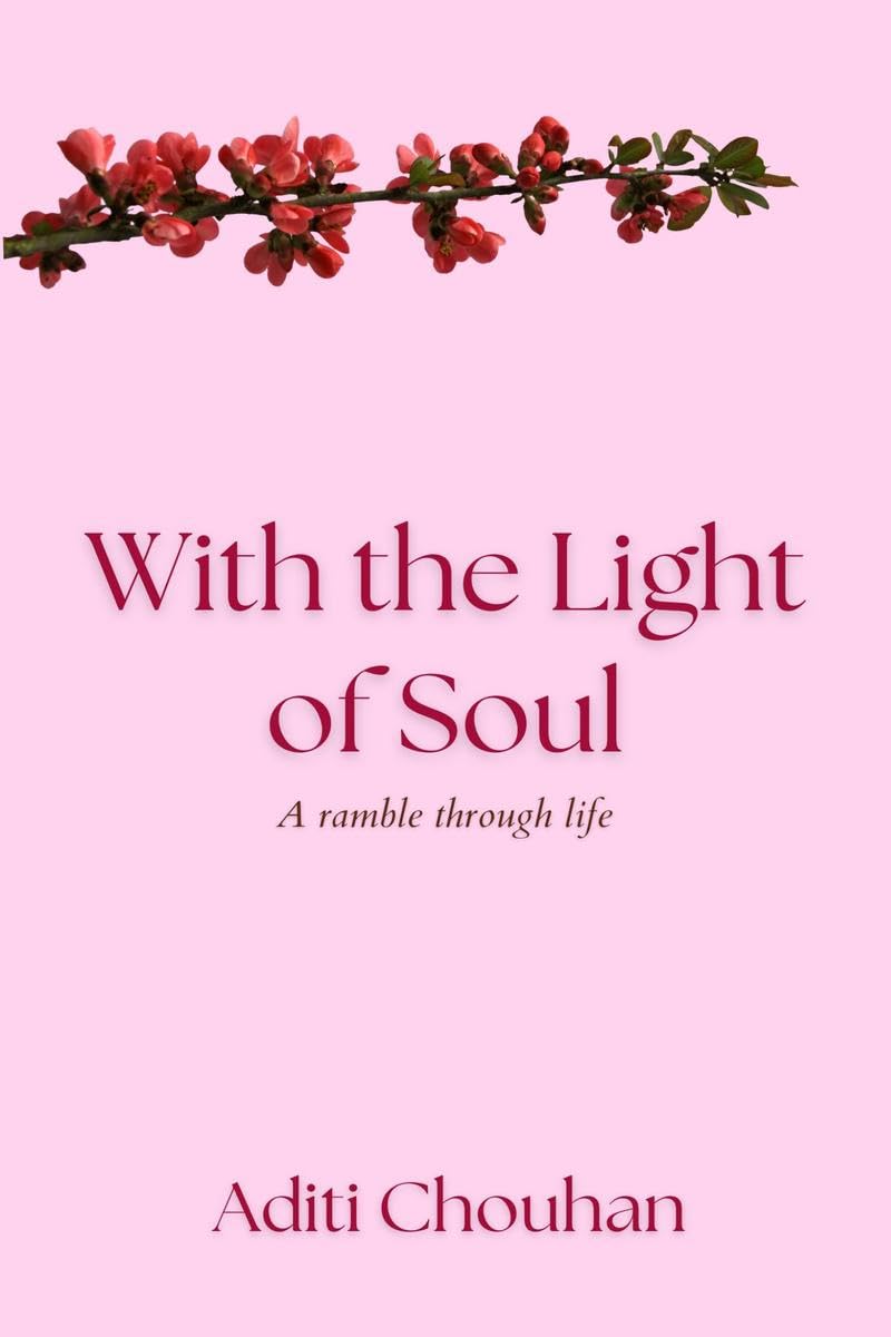 With the Light of Soul : A ramble through life