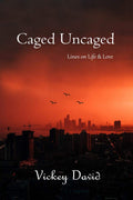 Caged Uncaged : Lines On Life And Love