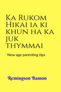 Ka Rukom Hikai ia ki khun ha ka juk thymmai : New age parenting tips