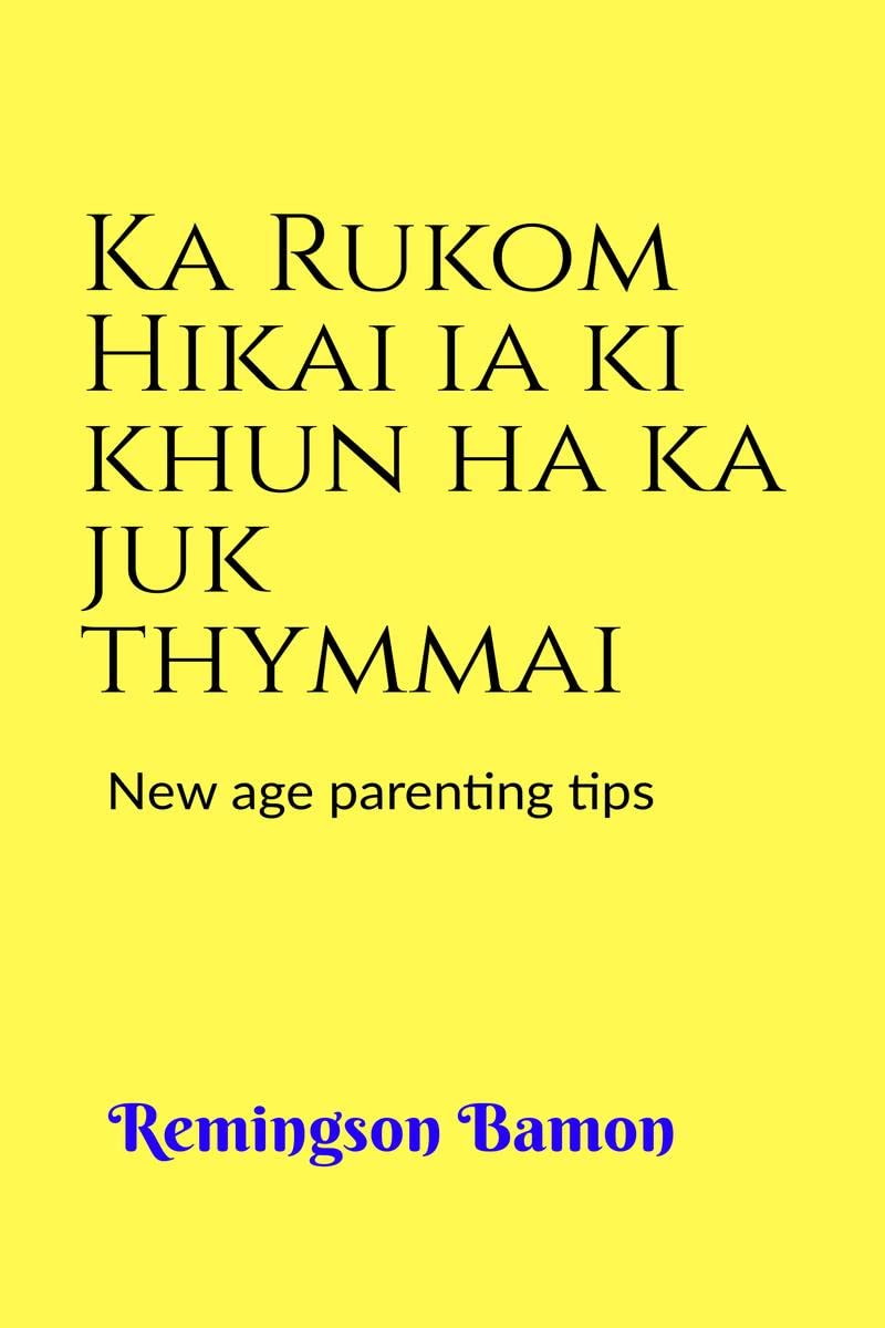 Ka Rukom Hikai ia ki khun ha ka juk thymmai : New age parenting tips