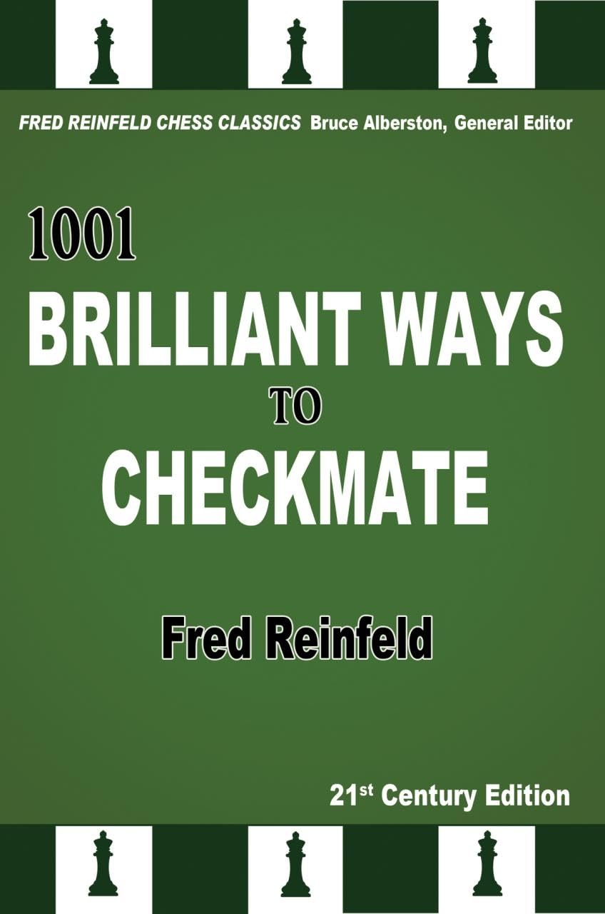1001 Brilliant Ways to Checkmate, 21st Century Edition (Fred Reinfeld Chess Classics)