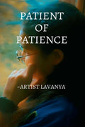 Patient of Patience: Patience teaches silence not as weakness, but as the foundation of true power.