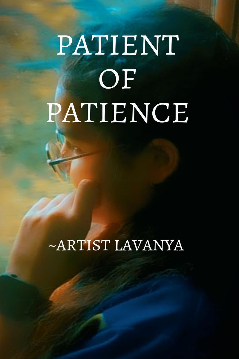 Patient of Patience: Patience teaches silence not as weakness, but as the foundation of true power.