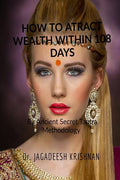How to Attract Wealth within 108 Days: By Ancient Secret Tantra Methodology