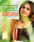 PLANET GASTRONOMY 100 MOST POPULAR GLOBAL RECIPES