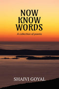 Now Know Words: A Collection of Poems