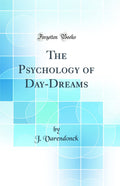 The Psychology Of DayDreams (Classic Reprint)
