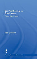 Sex Trafficking in South Asia (Routledge Research on Gender in Asia Series)