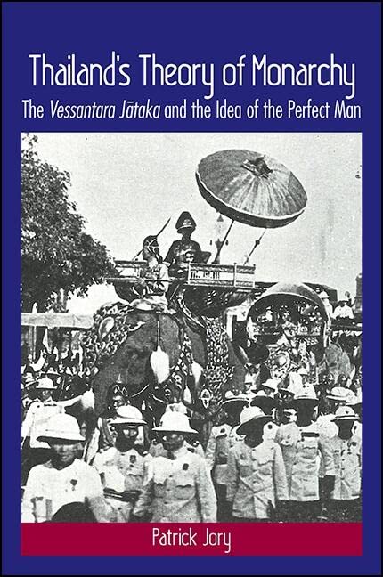 Thailands Theory of Monarchy: The Vessantara Jataka and the Idea of the Perfect Man