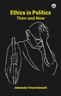 Ethics in Politics: Then and Now