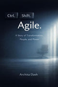 Ctrl. Shift. Agile: A Story for Transformation , People and Power