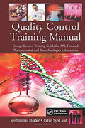 Quality Control Training Manual: Comprehensive Training Guide For Api, Finished Pharmaceutical And Biotechnologies Laboratories