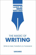 Magic of Writing  Write to Heal, Transform, and Transcend (English)