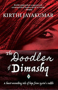 The Doodler of Dimashq: A Heart Wrenching Tale of Hope From Syrias Rubble