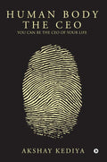 Human Body the CEO : You Can Be the CEO of Your Life
