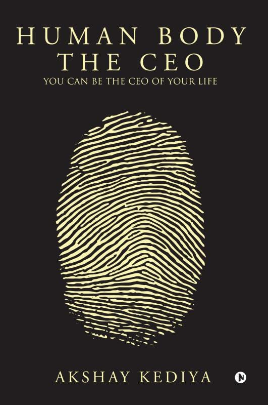 Human Body the CEO : You Can Be the CEO of Your Life