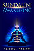 Kundalini Awakening Clarissa Marrow : Improve Psychic Abilities, Intuition, Higher Consciousness, and the Third Eye by awakening
