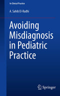 Avoiding Misdiagnosis In Pediatric Practice (Pb 2021) (In Clinical Practice)