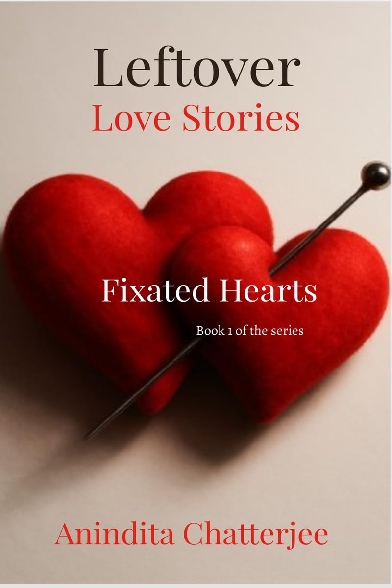 Leftover Love Stories. Book 1 Fixated Hearts