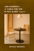 And suddenly; A Table for One is not scary anymore.