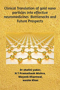 Clinical Translation Of Gold Nanoparticles Into Effective Neuromedicines: Bottlenecks And Future Prospects (Black And White))
