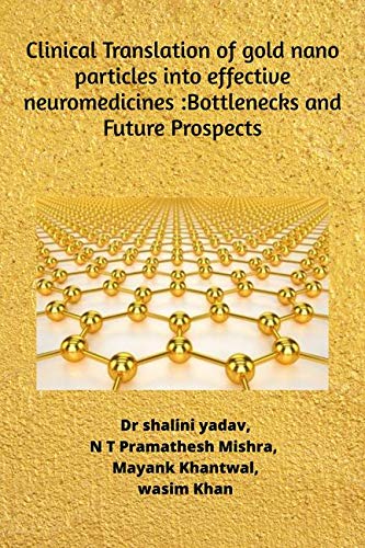 Clinical Translation Of Gold Nanoparticles Into Effective Neuromedicines: Bottlenecks And Future Prospects (Black And White))