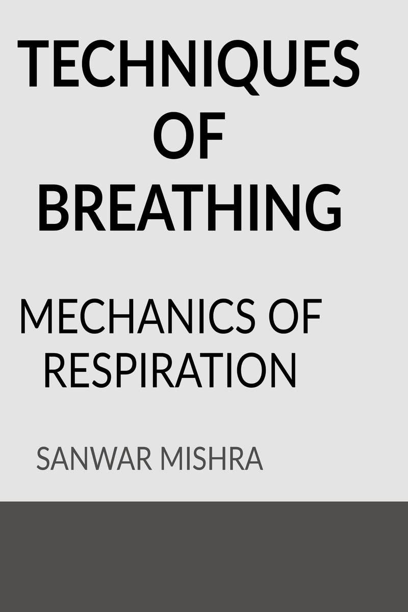 TECHNIQUES OF BREATHING : MECHANICS OF RESPIRATION