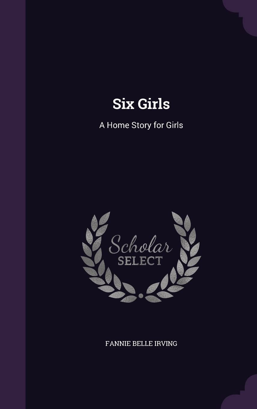 Six Girls: A Home Story for Girls