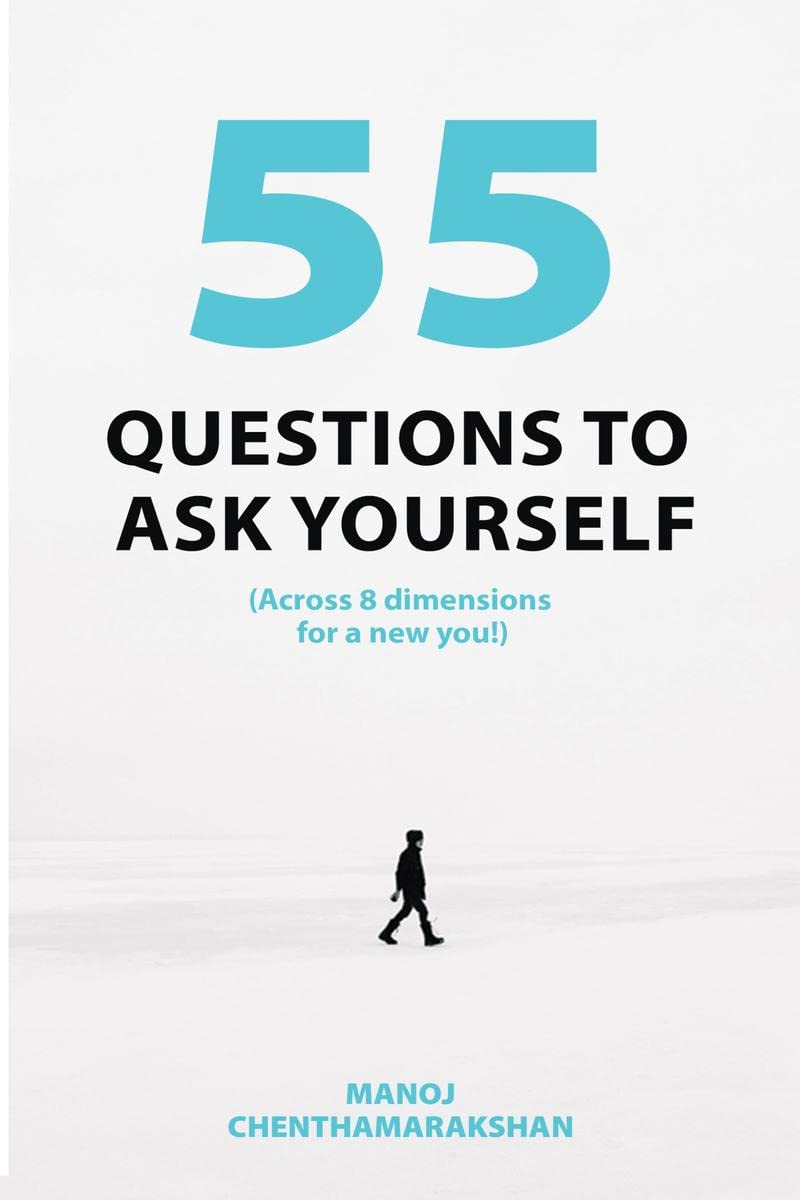 55 Questions To Ask Yourself, Across 8 Dimensions For A New You!
