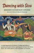 Dancing with Siva: Hinduisms Contemporary Catechism