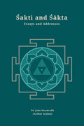 Sakti And Sakta: Essays And Addresses (Revised, Newly Composed Text Edition) | Sir John Woodroffe (Arthur Avalon)