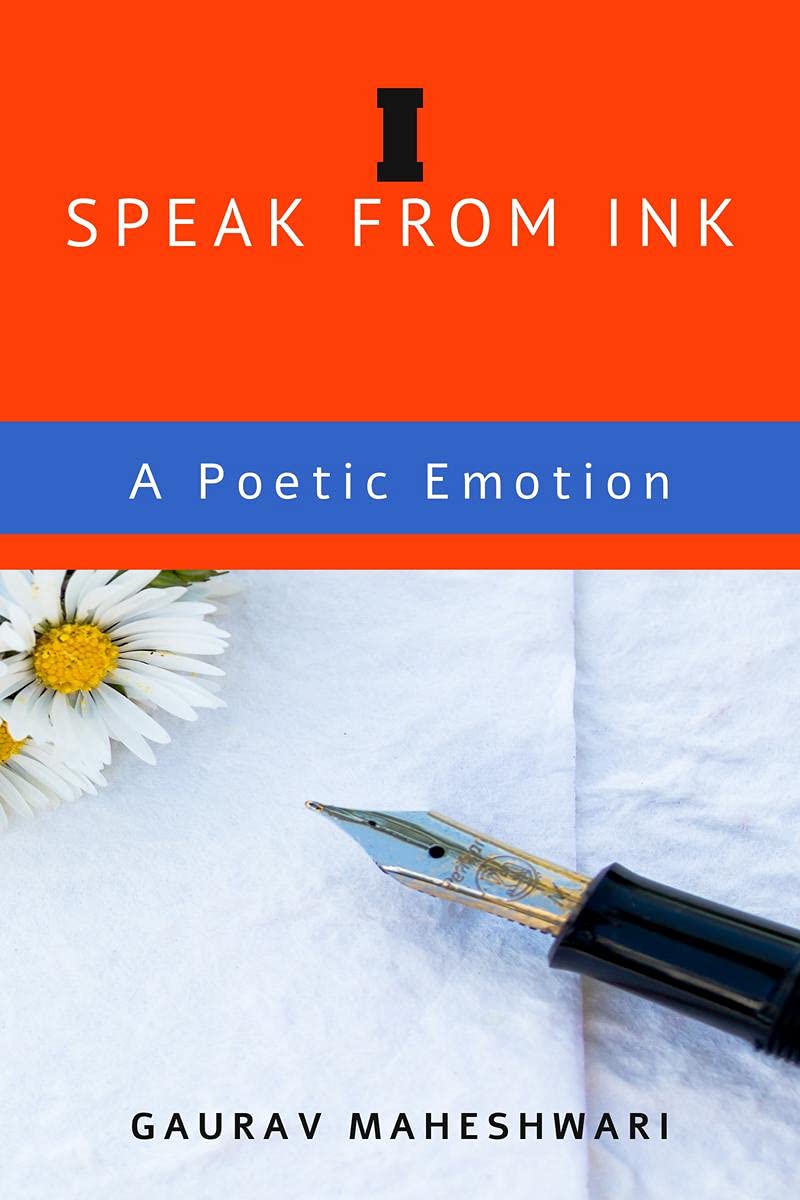 I Speak From Ink : A Poetic Emotion : Top 50 Poems In English From My Collection