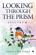 LOOKING THROUGH THE PRISM: Spectrum SUJATA CHATTERJEE