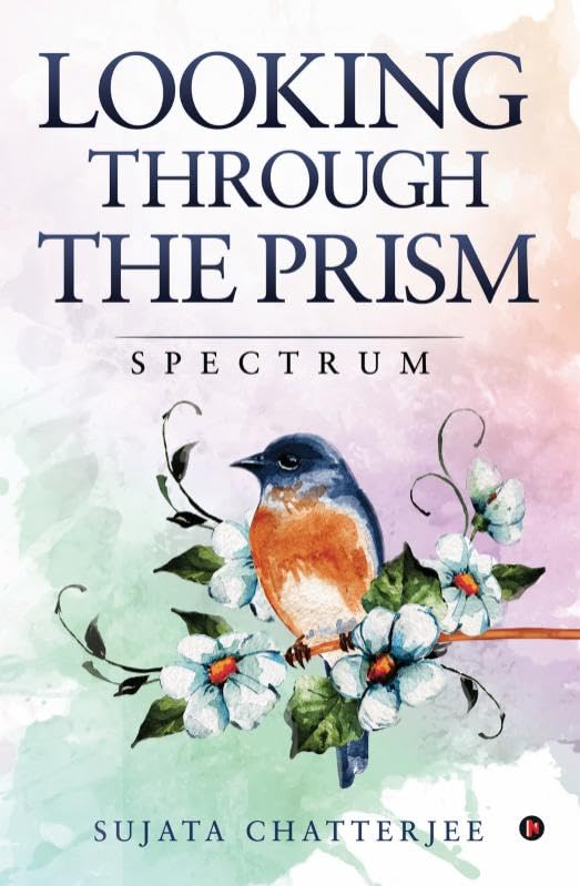 LOOKING THROUGH THE PRISM: Spectrum SUJATA CHATTERJEE