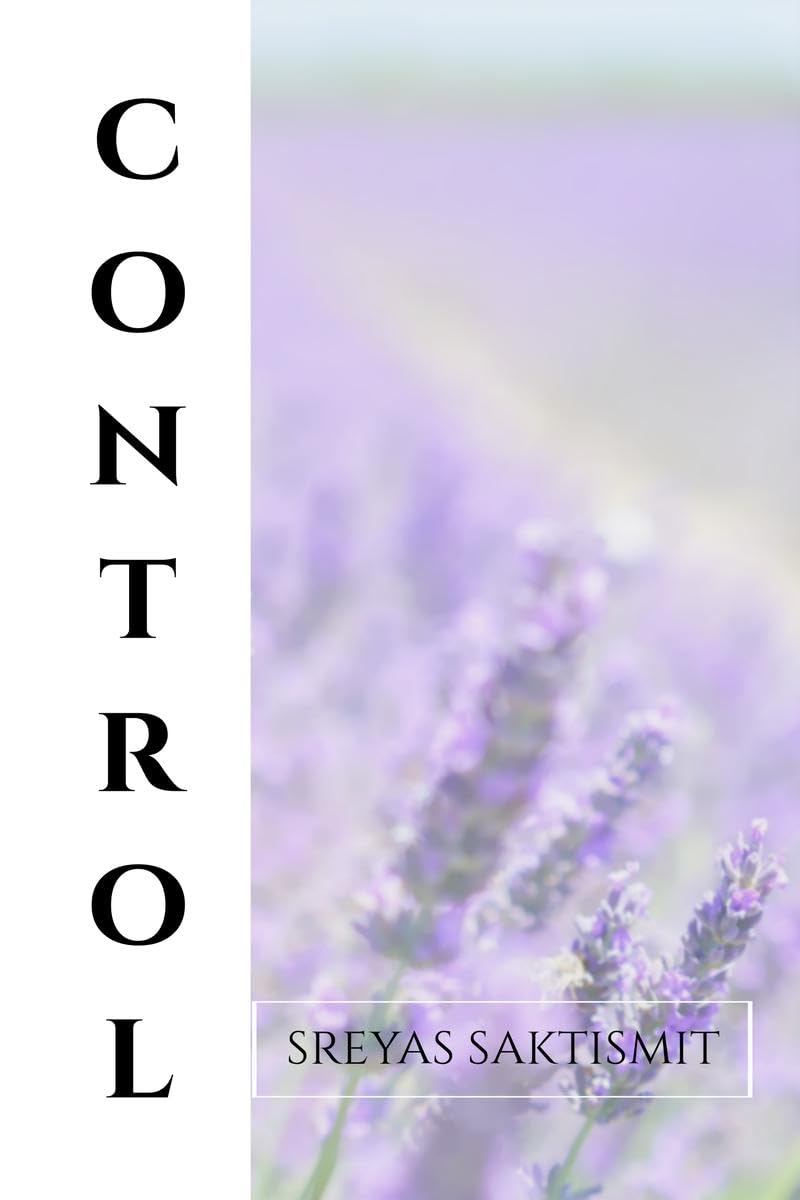 CONTROL : A manual for taking over your life