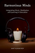 Harmonious Minds : Integrating Music, Meditation, and Learning in Education