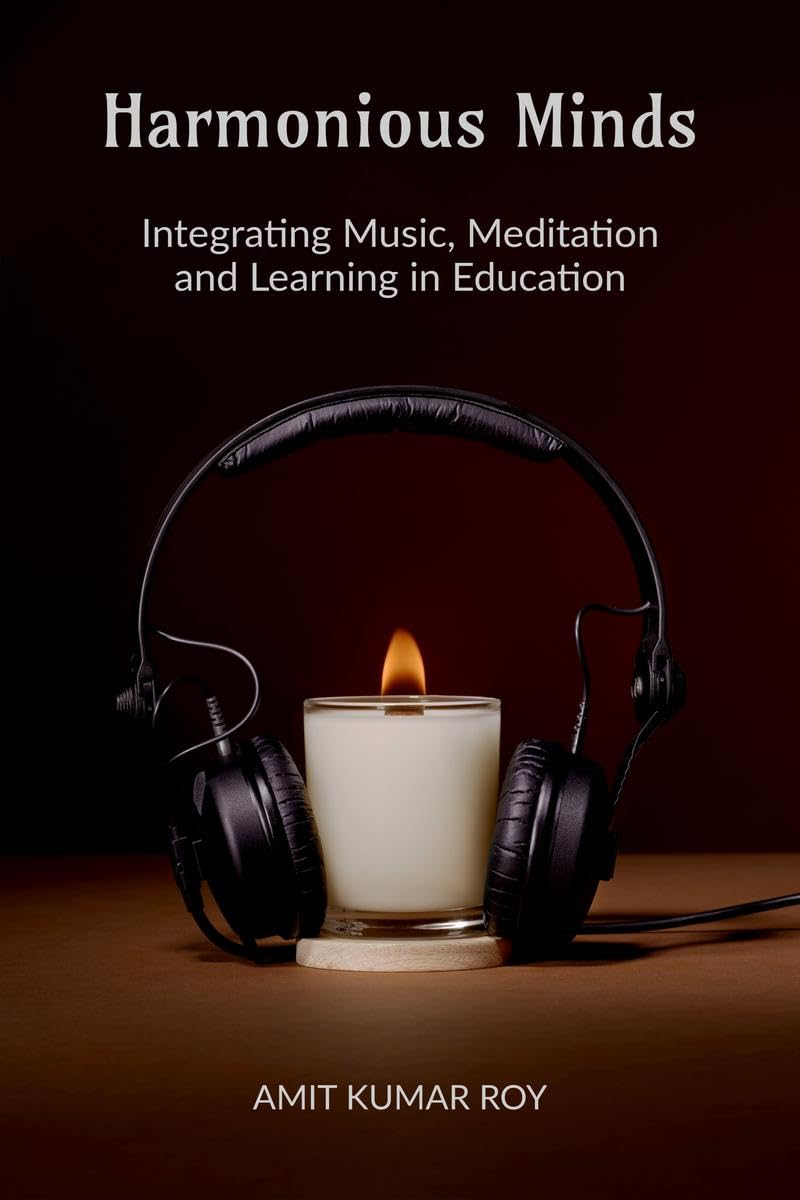 Harmonious Minds : Integrating Music, Meditation, and Learning in Education